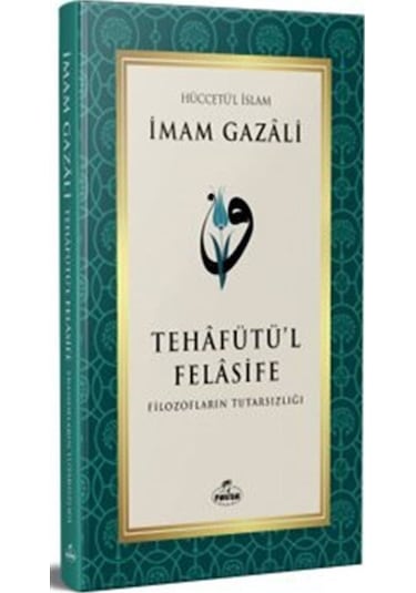 Tehafütü'l Felasife Filozofların Tutarsızlığı / İmam Gazali
