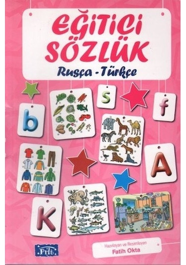 Eğitici Sözlük - Rusça / Türkçe - Fatih Okta - Parıltı Yayınları