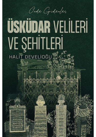 Üsküdar Velileri Ve Şehitleri Halit Develioğlu Ve Resul Orman