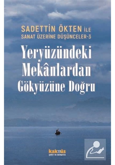 Sanat Üzerine Düşünceler 3 / Yeryüzündeki Mekanlardan Gökyüzün...