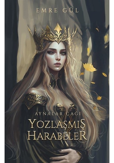 Yozlaşmış Harabeler - Aynalar Çağı - Emre Gül - Ren Kitap