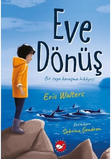 Eve Dönüş - Eric Walters - Beyaz Balina Yayınları
