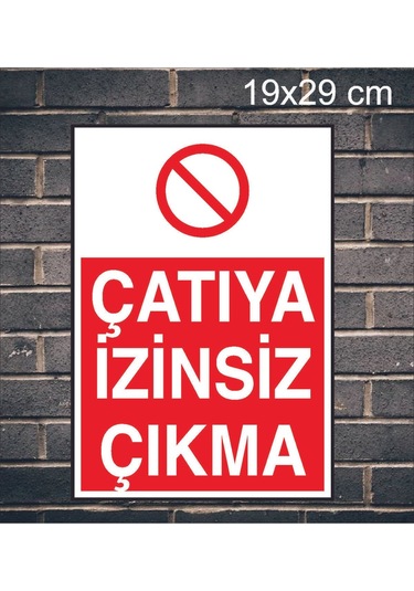 Çatıya İzinsiz Çıkma Yazılı Metal Uyarı Levhası