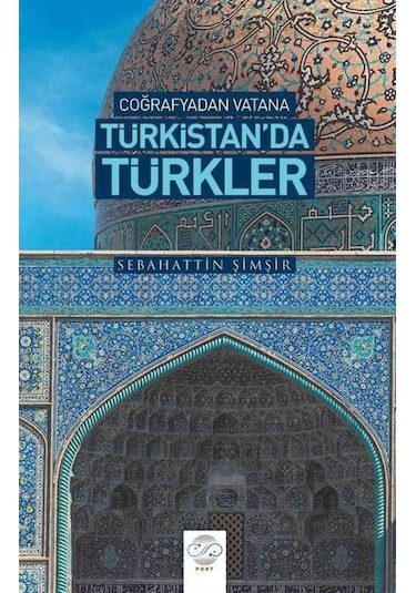 Türkistan'da Türkler - Coğrafyadan Vatana - Sebahattin Şimşir - Post Yayın