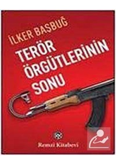 Terör Örgütlerinin Sonu - İlker Başbuğ - Remzi Kitabevi