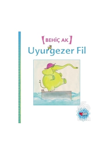 Uyurgezer Fil - Behiç Ak - Can Çocuk Yayınları