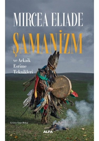 Şamanizm Ve Arkaik Esrime Teknikleri