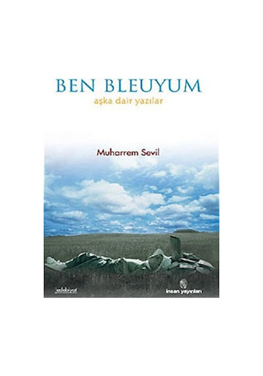 Ben Bleuyum - Muharrem Sevil - İnsan Yayınları