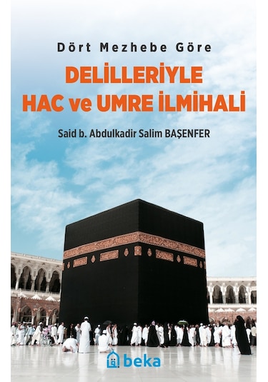 Dört Mezhebe Göre Delilleriyle Hac ve Umre İlmihali