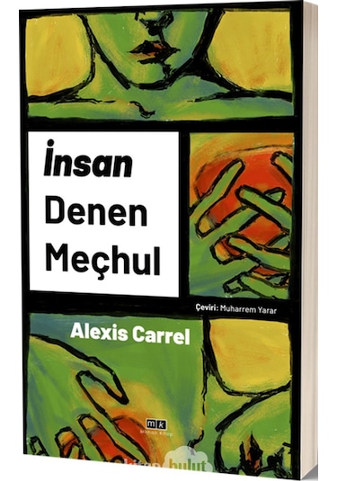 İnsan Denen Meçhul - Alexis Carrel - MK Mirhan Kitap