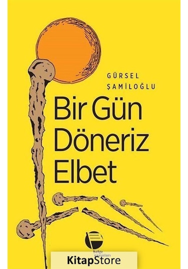 Bir Gün Döneriz Elbet - Gürsel Şamiloğlu - Belge Yayınları