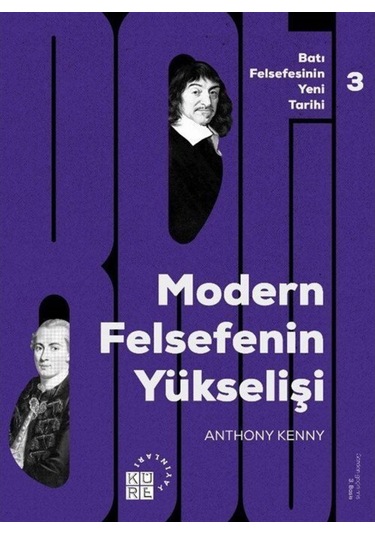 Modern Felsefe'nin Yükselişi Cilt 3 - Anthony Kenny - Küre Yayınları