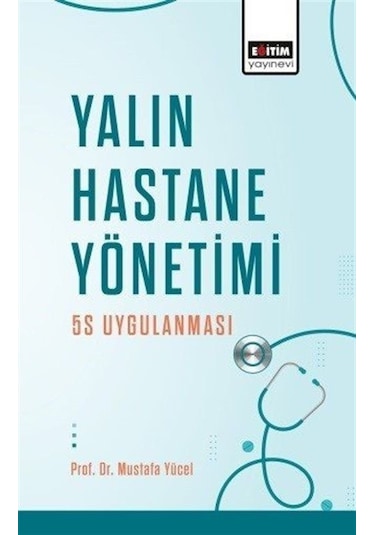 Yalın Hastane Yönetimi: 5S Uygulanması  - Mustafa Yücel  - Eğitim Yayınevi