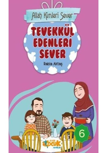 Allah Kimleri Sever 6-Tevekkül Edenleri Sever - Rabia Aktaş - Siyer Yayınları