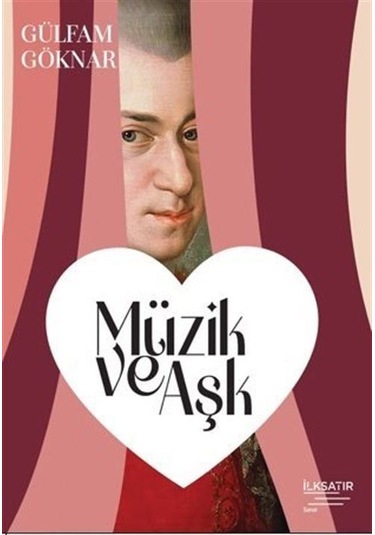 Müzik ve Aşk - Gülfam Göknar - İlksatır Yayınevi