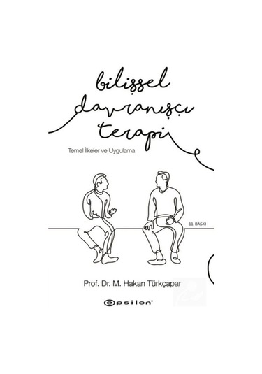 Bilişsel Davranışçı Terapi: Temel İlkeler ve Uygulama / Prof. ...