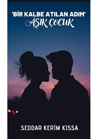 Bir Kalbe Atılan Adım - Aşık Çocuk - Seddar Kerim Kıssa - Platanus Publishing