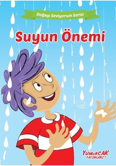 Suyun Önemi - Doğayı Seviyorum Serisi- Yumurcak Yayınları