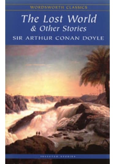 The Lost World and Other Stories (Wordsworth Classics) - Sir Arthur Conan Doyle - Wordsworth