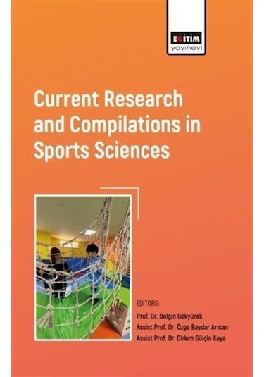 Current Research and Compilations in Sports Sciences- Eğitim Yayınevi