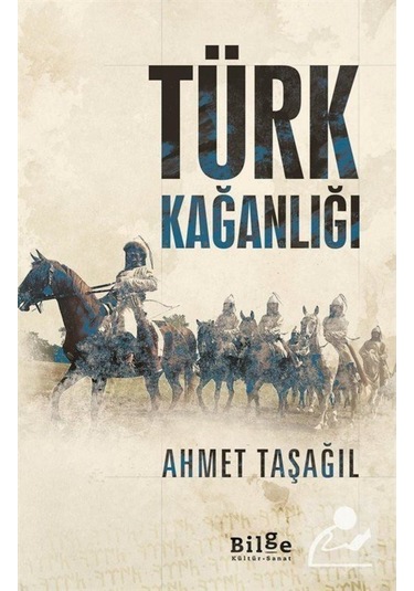 Türk Kağanlığı / Prof. Dr. Ahmet Taşağıl 9786257201780