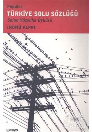 Popüler Türkiye Solu Sözlüğü Solun Yüzyıllık Öyküsü May...
