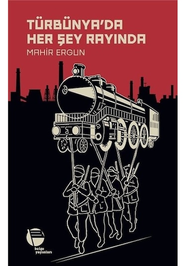 Türbünya'da Her Şey Rayında - Mahir Ergun - Belge Yayınları