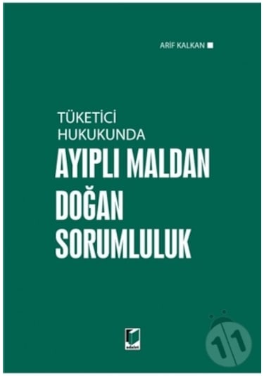 Tüketici Hukukunda Ayıplı Maldan Doğan Sorumluluk/Arif Kalkan