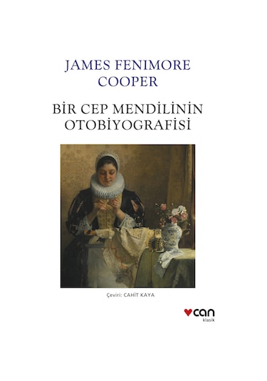 Bir Cep Mendilinin Otobiyografisi - James Fenimore Cooper - Can Yayınları