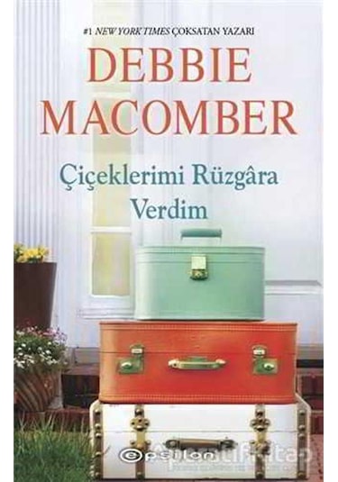 Çiçeklerimi Rüzgara Verdim - Debbie Macomber - Epsilon Yayınevi