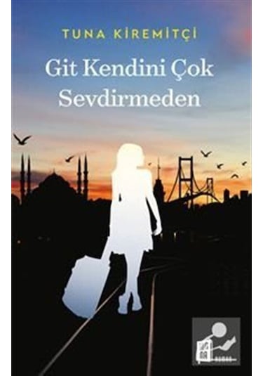 Mercankitap Git Kendini Çok Sevdirmeden / Tuna Kiremitçi