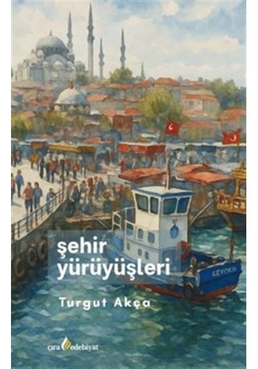 Şehir Yürüyüşleri / Turgut Akça