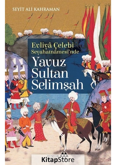 Yavuz Sultan Selimşah - Seyit Ali Kahraman - Yeditepe Yayınevi