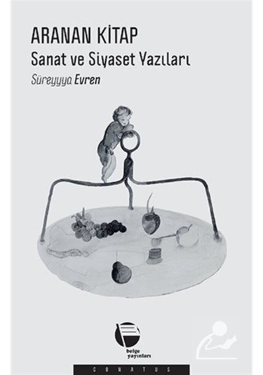 Aranan Kitap - Sanat ve Siyaset Yazıları - Süreyyya Evren - Belge Yayınları