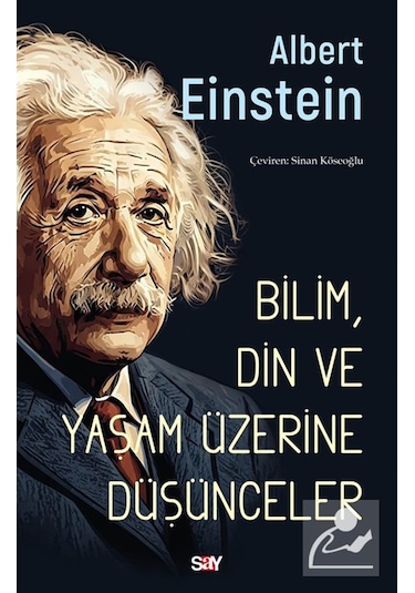 Bilim, Din Ve Yaşam Üzerine Düşünceler / Albert Einstein