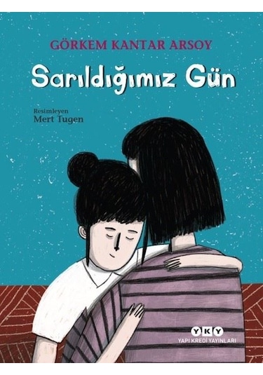 Sarıldığımız Gün - Görkem Kantar Arsoy - Yapı Kredi Yayınları