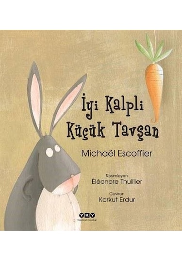 İyi Kalpli Küçük Tavşan - Michael Escoffier - Yapı Kredi Yayınları
