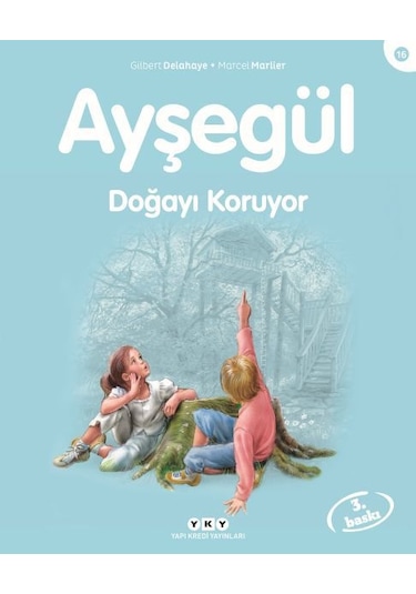 Ayşegül 16 - Doğayı Koruyor - Gilbert Delahaye - Yapı Kredi Yayınları