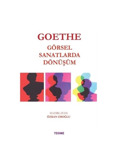 Goethe: Görsel Sanatlarda Dönüşüm- Tekhne Yayınları
