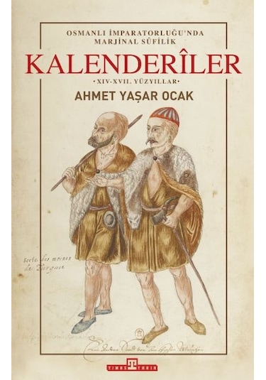 Osmanlı İmparatorluğunda Marjinal Sufilik: Kalenderiler