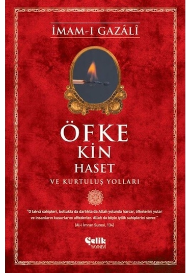 Öfke Kin Haset ve Kurtuluş Yolları - İmam-ı Gazali - Çelik Yayınevi