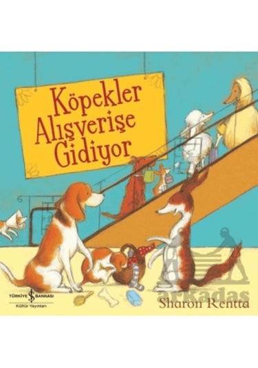 Köpekler Alışverişe Gidiyor İş Bankası Kültür Yayınları