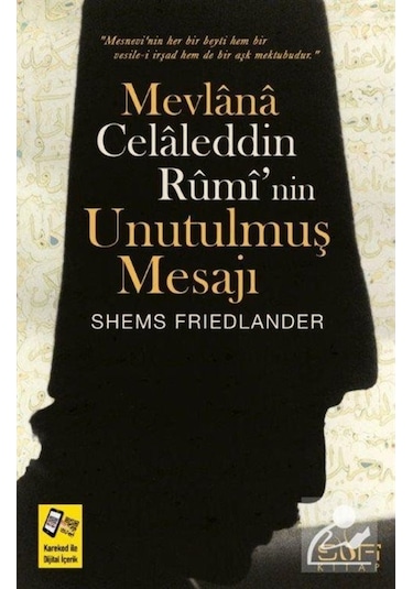 Mevlana Celaleddin Rumi'nin Unutulmuş Mesajı - Shems Friedlander - Sufi Kitap