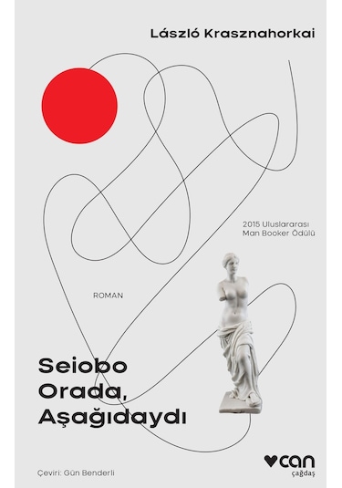 Seiobo Orada Aşağıdaydı - Laszlo Krasznahorkai - Can Yayınları