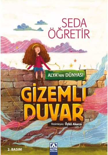 Gizemli Duvar - Alya'nın Dünyası - Seda Öğretir - Altın Kitaplar