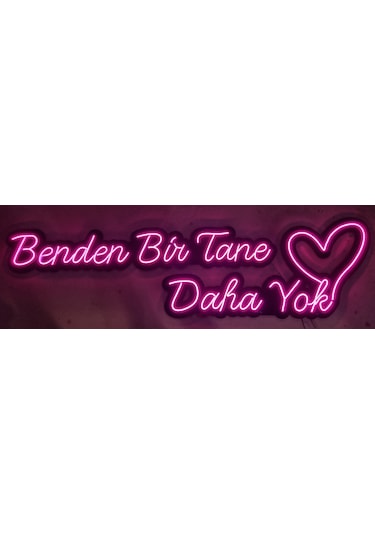 Neon Led Benden Bir Tane Daha Yok Yazılı Aydınlatma