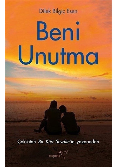 Beni Unutma - Dilek Bilgiç Esen - Müptela Yayınları
