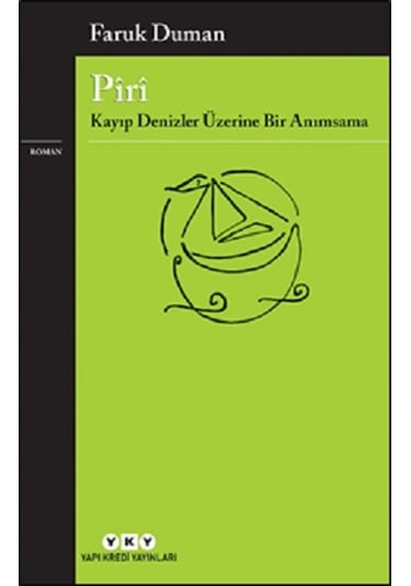 Piri - Kayıp Denizler Üzerine Bir Anımsama - Faruk Duman - Yapı Kredi Yayınları