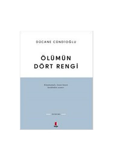 Ölümün Dört Rengi - Dücane Cündioğlu - Kapı Yayınları