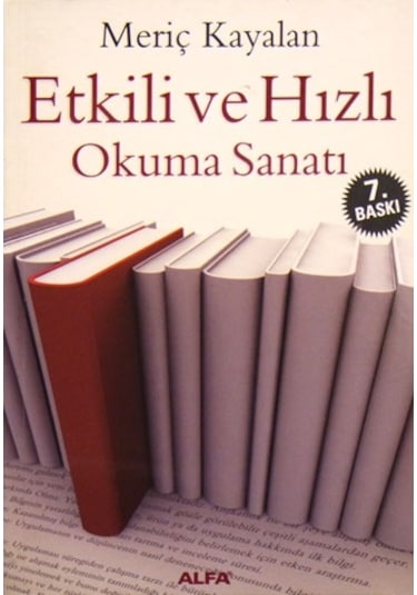 Etkili ve Hızlı Okuma Sanatı - Meriç Kayalan - Alfa Yayıncılık